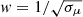 $ w = 1/\sqrt{\sigma_{\mu}} $