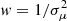 $ w = 1/\sigma_{\mu}^2 $
