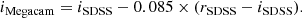 $$ \begin{aligned} i_{\mathrm{Megacam} } = i_{\mathrm{SDSS} } - 0.085 \times (r_{\mathrm{SDSS} }- i_{\mathrm{SDSS} }). \end{aligned} $$