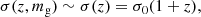 $$ \begin{aligned} \sigma (z,m_{\rm g}) \sim \sigma (z) = \sigma _0 (1+z), \end{aligned} $$