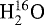 $\textrm{H}_{2}^{16}\textrm{O}$