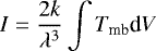 \begin{equation*} I=\frac{2k}{\lambda^3}\int T_{\textrm{mb}} \textrm{d}V \end{equation*}