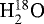 $\textrm{H}_{2}^{18}\textrm{O}$