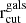 $ \mathrm{r}_{\mathrm{cut}}^{\mathrm{gals}} $