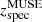 $ z_{\mathrm{spec}}^{\mathrm{MUSE}} $