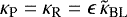 $\kappa_{\textrm{P}} = \kappa_{\textrm{R}} = \epsilon \, \tilde{\kappa}_{\textrm{BL}}$