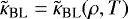 $\tilde{\kappa}_{\textrm{BL}} = \tilde{\kappa}_{\textrm{BL}}(\rho, T)$