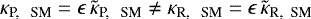 $\kappa_{\textrm{P, \; SM}} = \epsilon \, \tilde{\kappa}_{\textrm{P, \; SM}} \neq \kappa_{\textrm{R, \; SM}} = \epsilon \, \tilde{\kappa}_{\textrm{R,\; SM}}$