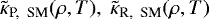 $\tilde{\kappa}_{\textrm{P,\; SM}}(\rho,T), \; \tilde{\kappa}_{\textrm{R,\; SM}}(\rho, T)$