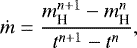 \begin{align*} \dot{m} = \frac{m_{\textrm{H}}^{n&#x002B;1}-m_{\textrm{H}}^{n} }{t^{n&#x002B;1}-t^{n}},\end{align*}