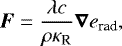 \begin{align*} \bm{F} = \frac{\lambda c}{\rho \kappa_{\textrm{R}}} \vec \nabla e_{\textrm{rad}},\end{align*}