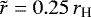 $\tilde{r}=0.25\,r_{\textrm{H}}$