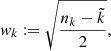 $$ \begin{aligned} {{ w}}_k := \sqrt{\frac{n_{k}-\tilde{k}}{2}}, \end{aligned} $$