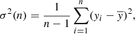 $$ \begin{aligned} \sigma ^2(n)=\frac{1}{n-1}\sum _{i=1}^n({ y}_i-\overline{{ y}})^2 , \end{aligned} $$