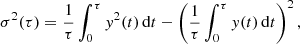 $$ \begin{aligned} \sigma ^2(\tau ) = \frac{1}{\tau }\int _0^\tau { y}^2(t) \,\mathrm{d} t-\left( \frac{1}{\tau }\int _0^\tau { y}(t) \,\mathrm{d} t \right)^2 , \end{aligned} $$