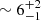 $ \sim 6^{+2}_{-1} $