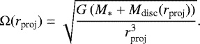 \begin{equation*}\Omega(r_{\textrm{proj}})=\sqrt{\frac{G\,(M_{\ast}&#x002B;M_{\textrm{disc}}(r_{\textrm{proj}}))}{r_{\textrm{proj}}^3}}. \end{equation*}