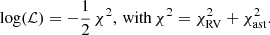 $$ \begin{aligned} \log (\mathcal{L} ) = - \dfrac{1}{2}\,\chi ^2,\, \mathrm{with} \,\chi ^2 = \chi ^2_\mathrm{RV} + \chi ^2_\mathrm{ast} . \end{aligned} $$