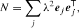 $$ \begin{aligned} N = \sum _j \lambda ^2 \boldsymbol{e}_j \boldsymbol{e}_j^\mathsf{T}, \end{aligned} $$
