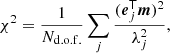 $$ \begin{aligned} \chi ^2 = \frac{1}{N_{\rm d.o.f.}} \sum _j \frac{ (\boldsymbol{e}_j^\mathsf{T} \boldsymbol{m})^2}{\lambda _j^2}, \end{aligned} $$