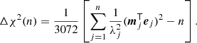 $$ \begin{aligned} \Delta \chi ^2(n) = \frac{1}{3072} \left[ \sum _{j=1}^n\frac{1}{\lambda _j^2} (\boldsymbol{m}_j^\mathsf{T} \boldsymbol{e}_j)^2 -n \right]. \end{aligned} $$