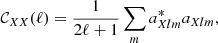 $$ \begin{aligned} \mathcal{C}_{XX}(\ell ) = \frac{1}{2\ell +1}\sum _{m} a_{Xlm}^{*} a_{Xlm}, \end{aligned} $$