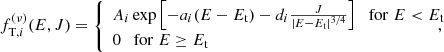 $$ \begin{aligned} f^{(\nu )}_{\mathrm{T},i}(E,J) = {\left\{ \begin{array}{ll} A_{i}\exp {\left[-a_i(E-E_{\rm t})-d_i \frac{J}{|E-E_{\rm t}|^{3/4}}\right]} \quad \mathrm{for}\;E < E_{\rm t}\\ 0 \quad \mathrm{for}\;E \ge E_{\rm t} \end{array}\right.}\!\!\!\!\!\!, \end{aligned} $$