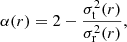 $$ \begin{aligned} \alpha (r) = 2 - \frac{\sigma ^2_{\rm t}(r)}{\sigma ^2_{\rm r}(r)}, \end{aligned} $$