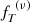 $ {\mathit{f}^{\,\,(\nu)}_{\mathit{T}}} $