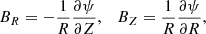 $$ \begin{aligned} B_{R}=-\frac{1}{R}\frac{\partial \psi }{\partial Z},\quad B_{Z}=\frac{1}{R}\frac{\partial \psi }{\partial R} , \end{aligned} $$