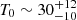 $ T_0 \sim 30^{+12}_{-10} $