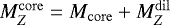 $M_{Z}^{\mathrm{core}}\;{=}\;M_{\mathrm{core}}&#x002B;M_{Z}^{\mathrm{dil}}$
