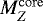 $M_{Z}^{\mathrm{core}}$
