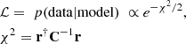 $$ \begin{aligned}& {\cal L} = \;p({\rm{data|model}})\; \propto {e^{ - {\chi ^2}/2}},\\&{\chi ^2} = {{\bf{r}}^\dag }{{\bf{C}}^{ - 1}}{\bf{r}} \end{aligned} $$