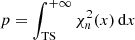 $$ \begin{aligned} p = \int _\mathrm{TS} ^{+\infty } \chi ^2_n(x) \, \mathrm{d} x \end{aligned} $$
