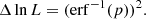 $$ \begin{aligned} \Delta \ln L = (\mathrm{erf} ^{-1}(p))^2 . \end{aligned} $$