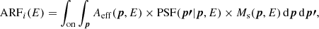 $$ \begin{aligned} \mathrm{ARF}_i(E) = \int _\mathrm{on} \int _{{\boldsymbol{p}}} A_{\rm eff}({\boldsymbol{p}},E) \times \mathrm{PSF}({\boldsymbol{p\prime }} | {\boldsymbol{p}},E) \times M_{\rm s}({\boldsymbol{p}},E) \, \mathrm{d}{\boldsymbol{p}} \, \mathrm{d}{\boldsymbol{p\prime }} , \end{aligned} $$
