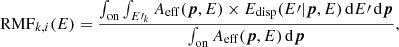 $$ \begin{aligned} \mathrm{RMF}_{k,i}(E) = \frac{\int _\mathrm{on} \int _{E\prime _k} A_{\rm eff}({\boldsymbol{p}},E) \times E_{\rm disp}(E\prime | {\boldsymbol{p}}, E) \, \mathrm{d}E\prime \, \mathrm{d}{\boldsymbol{p}}}{\int _\mathrm{on} A_{\rm eff}({\boldsymbol{p}},E)\, \mathrm{d}{\boldsymbol{p}}} , \end{aligned} $$