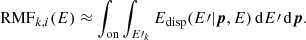 $$ \begin{aligned} \mathrm{RMF}_{k,i}(E) \approx \int _\mathrm{on} \int _{E\prime _k} E_{\rm disp}(E\prime | {\boldsymbol{p}}, E) \, \mathrm{d}E\prime \, \mathrm{d}{\boldsymbol{p}} . \end{aligned} $$
