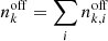 $$ \begin{aligned}&n^\mathrm{off} _{k} = \sum _i n^\mathrm{off} _{k,i} \end{aligned} $$