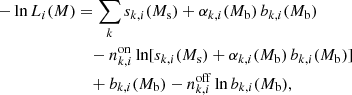 $$ \begin{aligned} \begin{split} -\ln L_i (M)&= \sum _k s_{k,i} (M_{\rm s})+ \alpha _{k,i}(M_{\rm b})\, b_{k,i} (M_{\rm b}) \\&\quad -n^\mathrm{on} _{k,i} \ln [s_{k,i} (M_{\rm s})+ \alpha _{k,i}(M_{\rm b})\, b_{k,i} (M_{\rm b})] \\&\quad + b_{k,i} (M_{\rm b}) - n^\mathrm{off} _{k,i} \ln b_{k,i} (M_{\rm b}) , \end{split} \end{aligned} $$