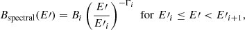 $$ \begin{aligned} B_\mathrm{spectral} (E\prime ) = B_i \left( \frac{E\prime }{E\prime _i} \right)^{-\Gamma _i} \,\, \mathrm{for} \,\, E\prime _i \le E\prime < E\prime _{i+1} , \end{aligned} $$