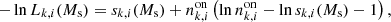 $$ \begin{aligned} -\ln L_{k,i}(M_{\rm s}) = s_{k,i} (M_{\rm s}) + n^\mathrm{on} _{k,i} \left( \ln n^\mathrm{on} _{k,i} - \ln s_{k,i} (M_{\rm s}) - 1 \right) , \end{aligned} $$