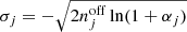 $$ \begin{aligned} \sigma _j = - \sqrt{2 n^\mathrm{off}_j \ln (1+\alpha _j)} \end{aligned} $$