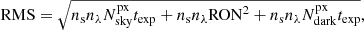 $$ \begin{aligned} \mathrm{RMS} = \sqrt{n_{\rm s}n_{\lambda }N_{\rm sky}^\mathrm{px}t_{\rm exp} + n_{\rm s}n_{\lambda }\mathrm{RON}^2 + n_{\rm s}n_{\lambda }N_{\rm dark}^\mathrm{px}t_{\rm exp}}, \end{aligned} $$