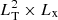 $ L_{\mathrm{T}}^{2}\times L_{\mathrm{x}} $
