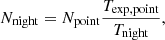 $$ \begin{aligned} {N_{{\rm{night}}}} = {N_{{\rm{point}}}}\frac{{{T_{{\rm{exp}},{\rm{point}}}}}}{{{T_{{\rm{night}}}}}}, \end{aligned} $$