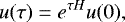 \begin{equation*} u(\tau) = e^{\tau H}u(0),\end{equation*}