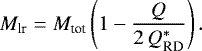 \begin{equation*} M_{\text{lr}} = M_{\text{tot}}\left(1 - \frac{Q}{2\,Q_{\text{RD}}^*}\right). \end{equation*}