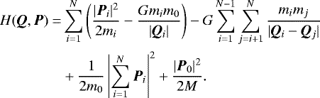 \begin{align*} H(\bm{Q},\bm{P}) =& \sum\limits_{i=1}^{N} \left(\frac{|\bm{P}_{i}|^{2}}{2m_{i}} - \frac{G m_{i} m_{0}}{|\bm{Q}_{i}|}\right) - G \sum\limits_{i=1}^{N-1} \sum\limits_{j=i&#x002B;1}^N \frac{m_{i} m_{j}}{|\bm{Q}_{i}-\bm{Q}_{j}|} \nonumber \\ &&#x002B; \frac{1}{2m_{0}} \left|\sum\limits_{i=1}^{N} \bm{P}_{i}\right|^{2} &#x002B; \frac{|\bm{P}_{0}|^{2}}{2 M}.\end{align*}